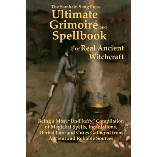 The Samhain Song Press Ultimate Grimoire and Spellbook of Real Ancient Witchcraft - Paperback