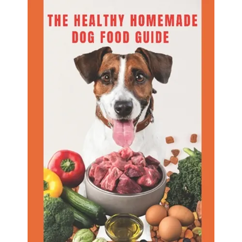 Healthy Homemade Dog Food Guide: For a healthier and long-lived dog - Paperback