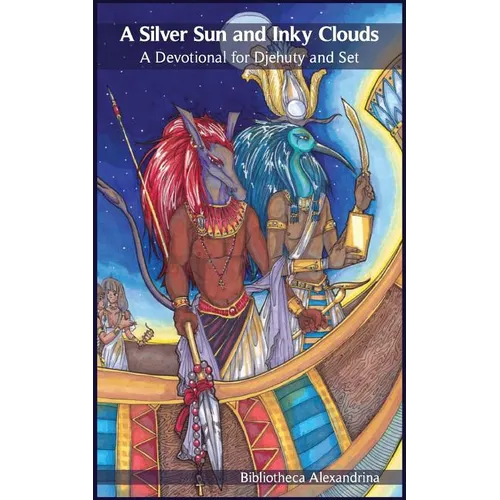 A Silver Sun and Inky Clouds: A Devotional for Djehuty and Set - Paperback