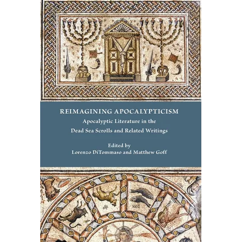Reimagining Apocalypticism: Apocalyptic Literature in the Dead Sea Scrolls and Related Writings - Paperback