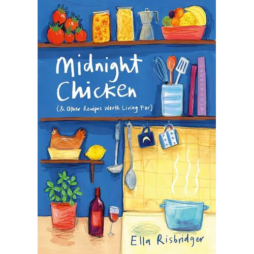 Midnight Chicken: & Other Recipes Worth Living for - Hardcover