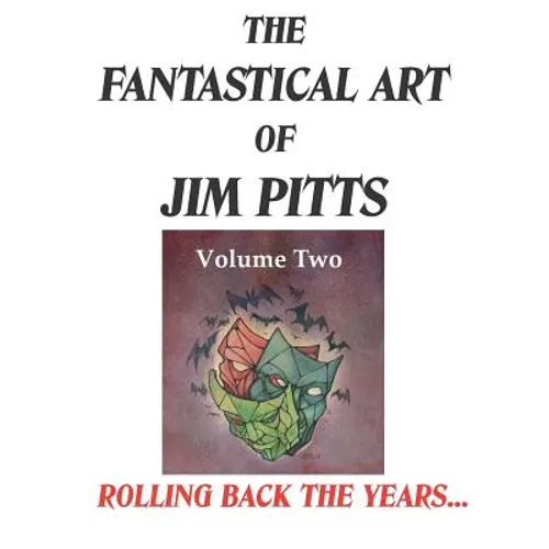 The Fantastical Art of Jim Pitts - Volume 2: Rolling back the years... - Paperback