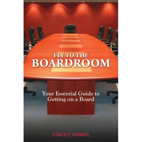 Fly To The Boardroom: Your Essential Guide to Getting on a Board - Paperback