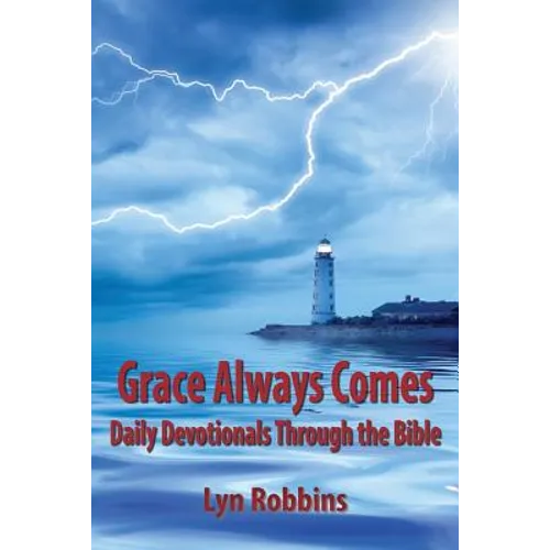 Grace Always Comes: Daily Devotionals Through the Bible - Paperback