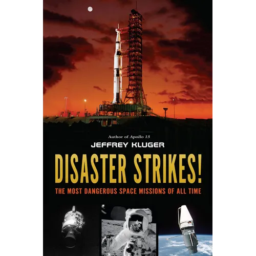 Disaster Strikes!: The Most Dangerous Space Missions of All Time - Hardcover