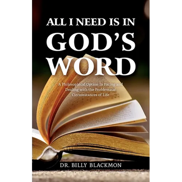 All I Need is in God's Word: A Philosophical Option In Facing and Dealing with the Problematic Circumstances of Life - Paperback