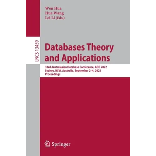 Databases Theory and Applications: 33rd Australasian Database Conference, Adc 2022, Sydney, Nsw, Australia, September 2-4, 2022, Proceedings - Paperback