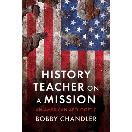 History Teacher on a Mission: An American Apologetic - Hardcover