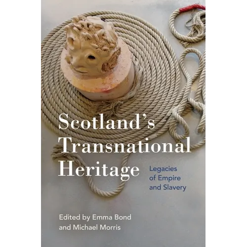 Scotland's Transnational Heritage: Legacies of Empire and Slavery - Paperback
