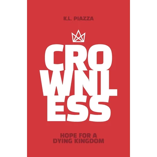 Crownless: Hope For A Dying Kingdom A Juvenile Christian Action Adventure Novel - Paperback
