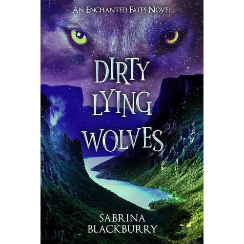 Dirty Lying Wolves: An Enchanted Fates Novel - Hardcover