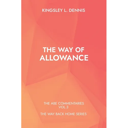 The Way of Allowance: The Abe Commentaries Vol.3 - Paperback