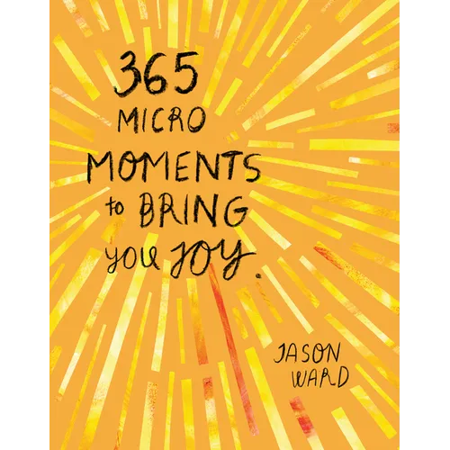 365 Micro-Moments to Bring You Joy - Hardcover