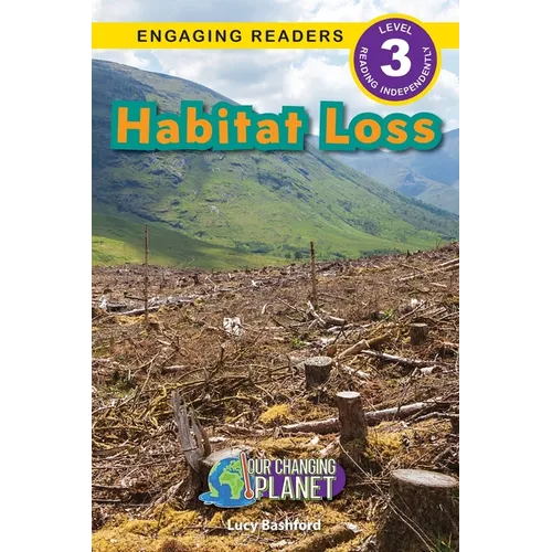 Habitat Loss: Our Changing Planet (Engaging Readers, Level 3) - Paperback