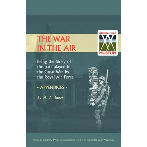 War in the Air. (Appendices). Being the Story of the Part Played in the Great War by the Royal Air Force - Paperback