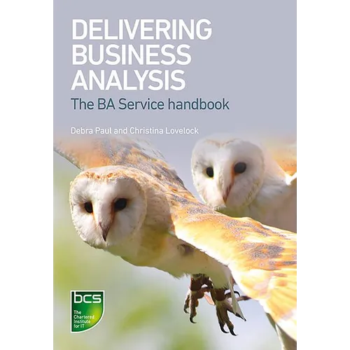 Delivering Business Analysis: The Ba Service handbook - Paperback