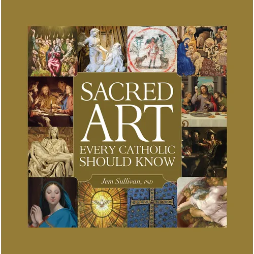Sacred Art Every Catholic Should Know - Hardcover