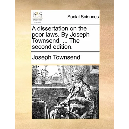 A Dissertation on the Poor Laws. by Joseph Townsend, ... the Second Edition. - Paperback