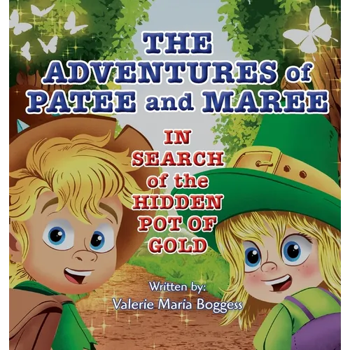 The Adventures of Patee and Maree: In Search of the Hidden Pot of Gold - Hardcover