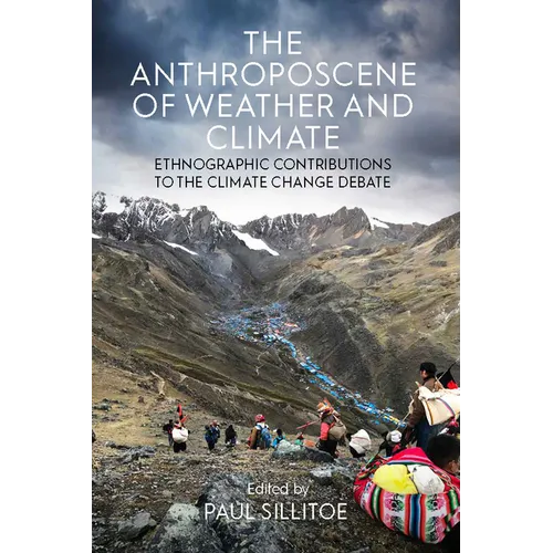 The Anthroposcene of Weather and Climate: Ethnographic Contributions to the Climate Change Debate - Paperback