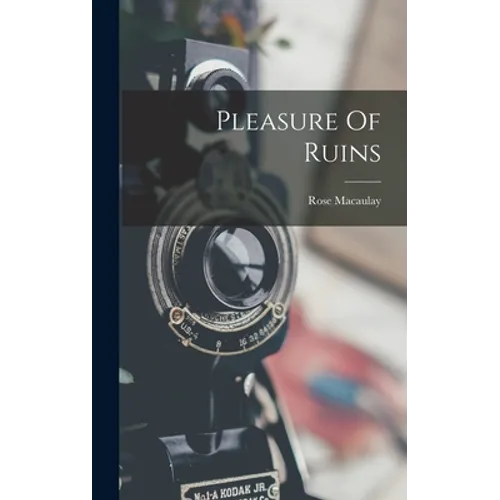 Pleasure Of Ruins - Hardcover