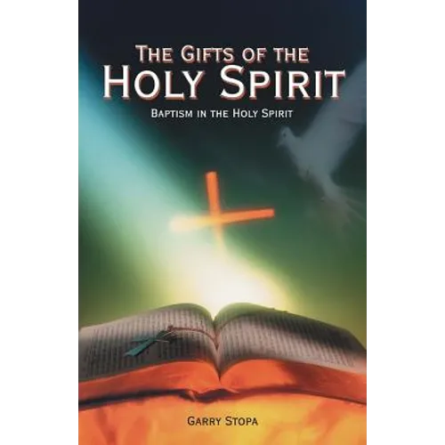 The Gifts of the Holy Spirit: Baptism in the Holy Spirit - Paperback