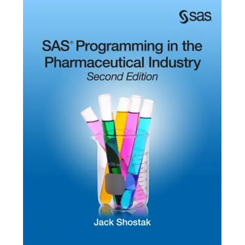 SAS Programming in the Pharmaceutical Industry, Second Edition - Paperback