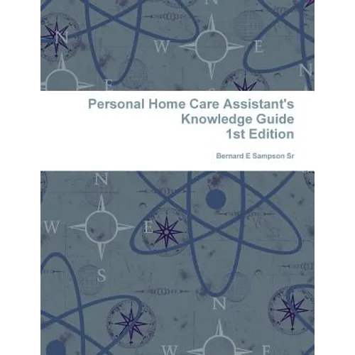 Personal Home care Assistant's Knowledge Guide - Paperback