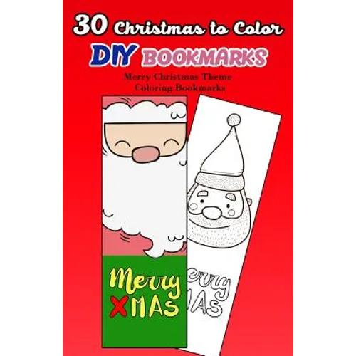 30 Christmas to Color DIY Bookmarks: Merry Christmas Theme Coloring Bookmarks - Paperback