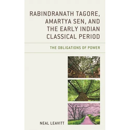 Rabindranath Tagore, Amartya Sen, and the Early Indian Classical Period: The Obligations of Power - Hardcover
