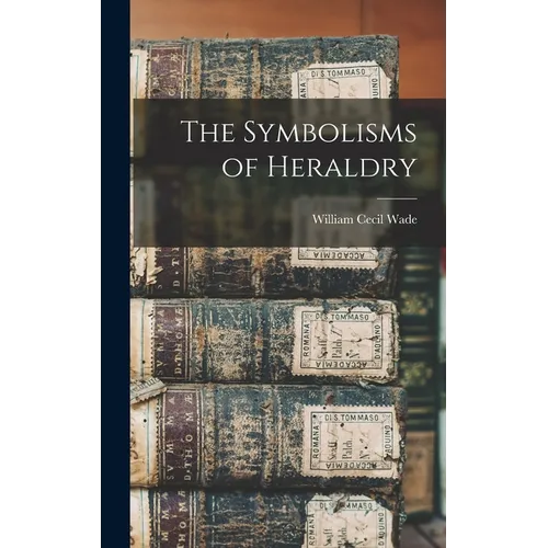 The Symbolisms of Heraldry - Hardcover