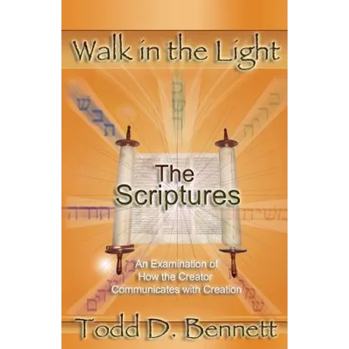 The Scriptures: An Examination of How the Creator Communicates with Creation - Paperback