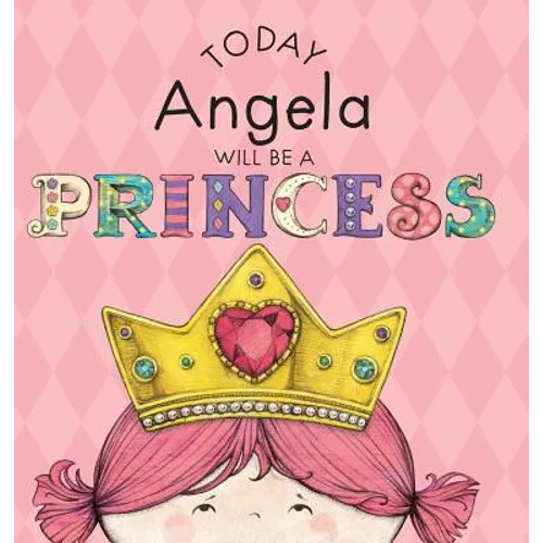 Today Angela Will Be a Princess - Hardcover