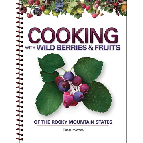 Cooking with Wild Berries & Fruits of the Rocky Mountain States - Spiral