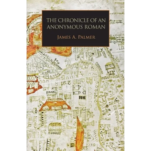 The Chronicle of an Anonymous Roman: Rome, Italy, and Latin Christendom, c.1325-1360 - Paperback