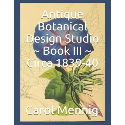 Antique Botanical Design Studio Book III Circa 1839-40 - Paperback