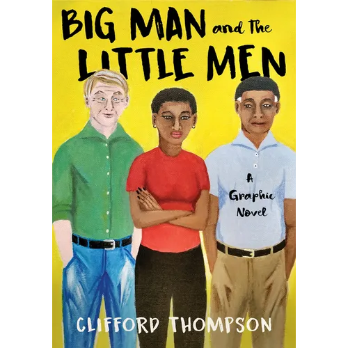 Big Man and the Little Men: A Graphic Novel - Hardcover