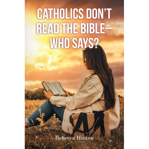 Catholics Don't Read the Bible - Who Says? - Paperback