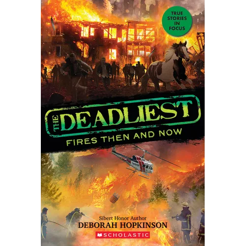 The Deadliest Fires Then and Now (the Deadliest #3, Scholastic Focus) - Hardcover