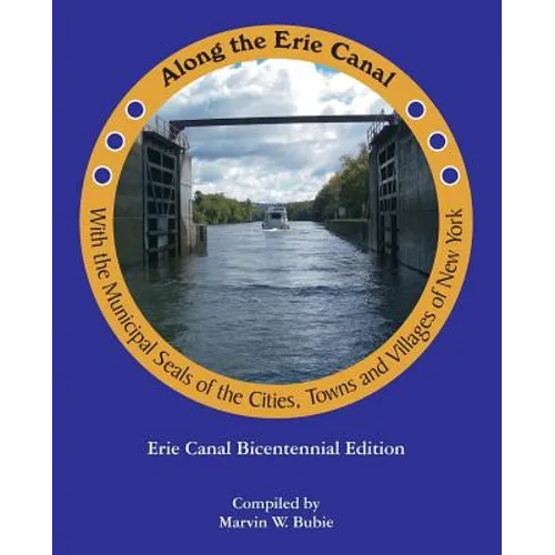 Along the Erie Canal with the Municipal Seals of the Cities, Towns and Villages of New York - Paperback