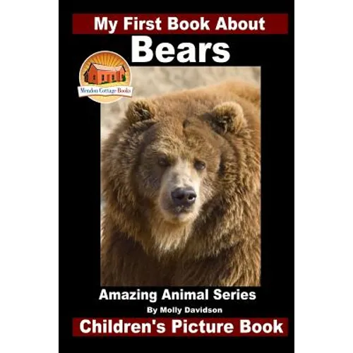 My First Book About Bears - Amazing Animal Books - Children's Picture Books - Paperback