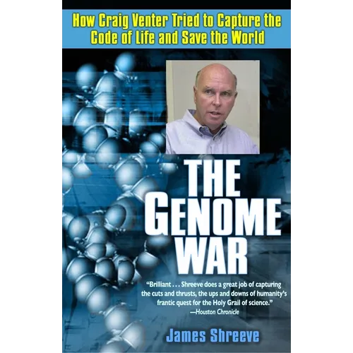 The Genome War: How Craig Venter Tried to Capture the Code of Life and Save the World - Paperback