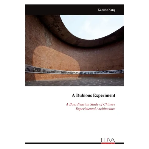 A Dubious Experiment A Bourdieusian Study of Chinese Experimental Architecture - Paperback