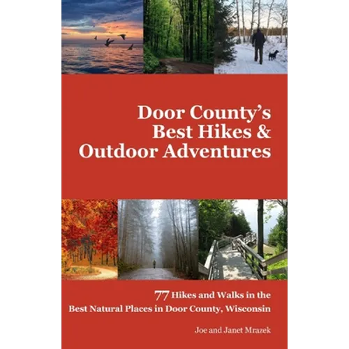 Door County's Best Hikes & Outdoor Adventures: 77 Hikes and Walks in the Best Natural Places in Door County, Wisconsin - Paperback