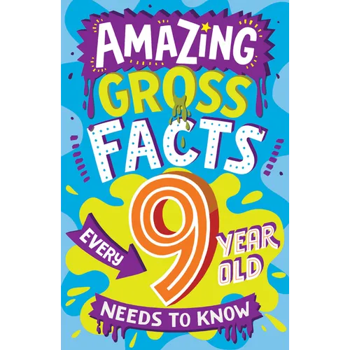Amazing Gross Facts Every 9 Year Old Needs to Know - Paperback