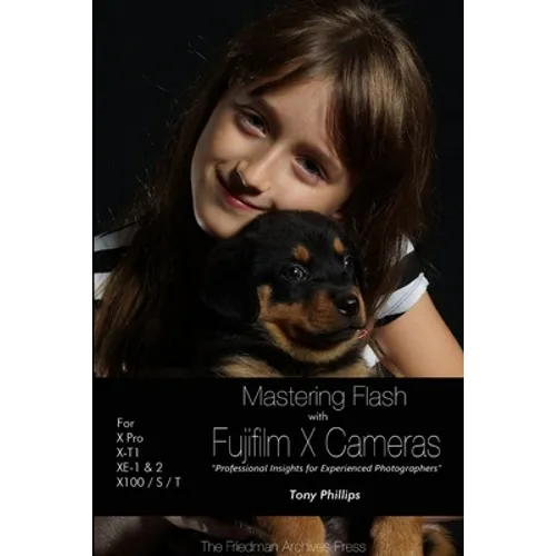 Mastering Flash With Fujifilm X Cameras (B&W Edition) - Paperback
