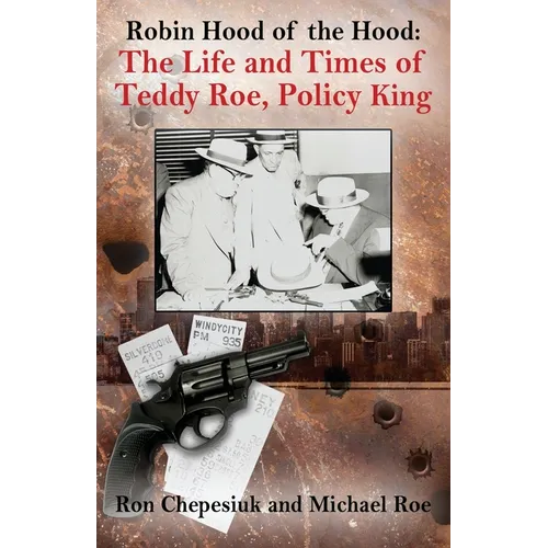 Robin Hood of the Hood: The Life and Times of Teddy Roe, Policy King - Paperback