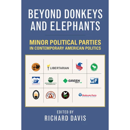 Beyond Donkeys and Elephants: Minor Political Parties in Contemporary American Politics - Paperback