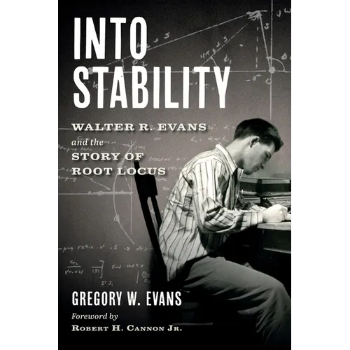 Into Stability: Walter R. Evans and the Story of Root Locus (Color Interior Edition) - Hardcover
