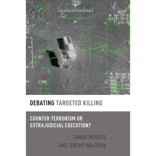 Debating Targeted Killing: Counter-Terrorism or Extrajudicial Execution? - Paperback